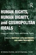 E-Book (epub) Human Rights, Human Dignity, and Cosmopolitan Ideals von Matthias Lutz-Bachmann
