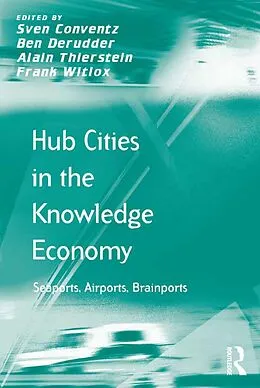 E-Book (epub) Hub Cities in the Knowledge Economy von Sven Conventz, Ben Derudder, Alain Thierstein