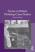 E-Book (epub) Home in British Working-Class Fiction von Nicola Wilson