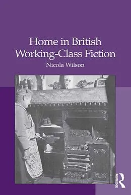 E-Book (epub) Home in British Working-Class Fiction von Nicola Wilson