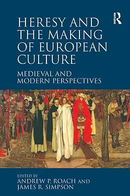 E-Book (pdf) Heresy and the Making of European Culture von Andrew P. Roach, James R. Simpson