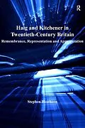 E-Book (pdf) Haig and Kitchener in Twentieth-Century Britain von Stephen Heathorn