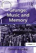 E-Book (epub) Grunge: Music and Memory von Catherine Strong