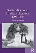 E-Book (epub) Grief and Genre in American Literature, 1790-1870 von Desirée Henderson