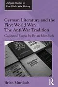 E-Book (pdf) German Literature and the First World War: The Anti-War Tradition von Brian Murdoch
