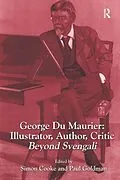 E-Book (pdf) George Du Maurier: Illustrator, Author, Critic von Simon Cooke, Paul Goldman