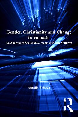 eBook (epub) Gender, Christianity and Change in Vanuatu de Annelin Eriksen
