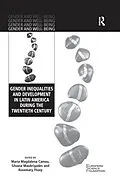 E-Book (pdf) Gender Inequalities and Development in Latin America During the Twentieth Century von María Magdalena Camou, Silvana Maubrigades, Rosemary Thorp