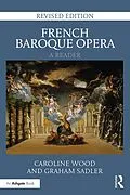 E-Book (epub) French Baroque Opera: A Reader von Caroline Wood, Graham Sadler