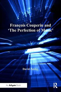 E-Book (pdf) François Couperin and 'The Perfection of Music' von David Tunley