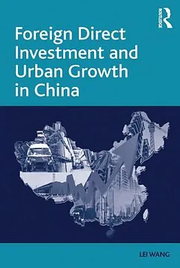 E-Book (pdf) Foreign Direct Investment and Urban Growth in China von Lei Wang