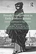 E-Book (pdf) Female Transgression in Early Modern Britain von Richard Hillman, Pauline Ruberry-Blanc