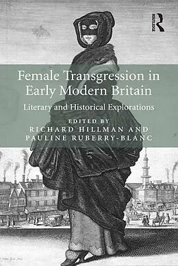 E-Book (pdf) Female Transgression in Early Modern Britain von Richard Hillman, Pauline Ruberry-Blanc