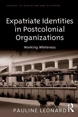 E-Book (pdf) Expatriate Identities in Postcolonial Organizations von Pauline Leonard