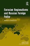 PDF Eurasian Regionalisms and Russian Foreign Policy von Mikhail A. Molchanov