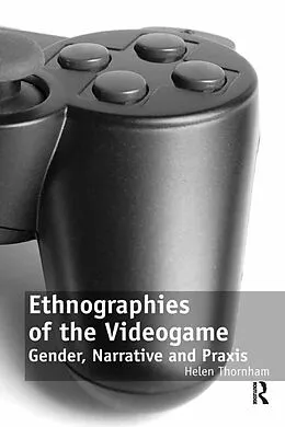 ePUB Ethnographies of the Videogame von Helen Thornham