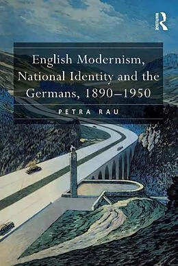 E-Book (pdf) English Modernism, National Identity and the Germans, 1890-1950 von Petra Rau