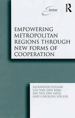 E-Book (epub) Empowering Metropolitan Regions Through New Forms of Cooperation von Alexander Otgaar, Leo Van Den Berg, Carolien Speller