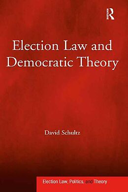 E-Book (epub) Election Law and Democratic Theory von David Schultz