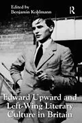 E-Book (epub) Edward Upward and Left-Wing Literary Culture in Britain von 