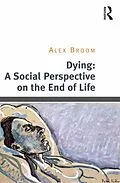E-Book (pdf) Dying: A Social Perspective on the End of Life von Alex Broom