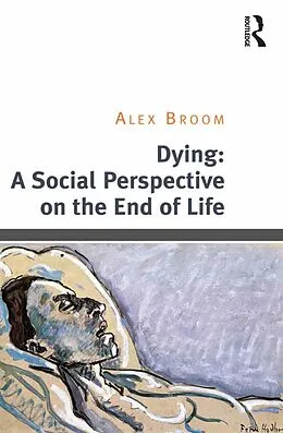 E-Book (pdf) Dying: A Social Perspective on the End of Life von Alex Broom