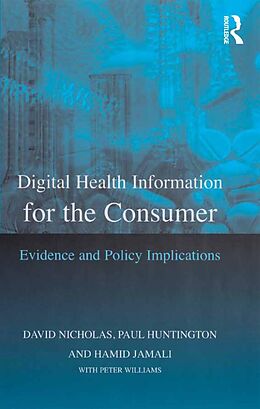 E-Book (pdf) Digital Health Information for the Consumer von David Nicholas, Paul Huntington, Peter Williams