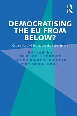 E-Book (pdf) Democratising the EU from Below? von Ulrike Liebert, Alexander Gattig