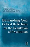 E-Book (epub) Demanding Sex: Critical Reflections on the Regulation of Prostitution von Marina Della Giusta