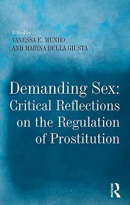 E-Book (pdf) Demanding Sex: Critical Reflections on the Regulation of Prostitution von Marina Della Giusta