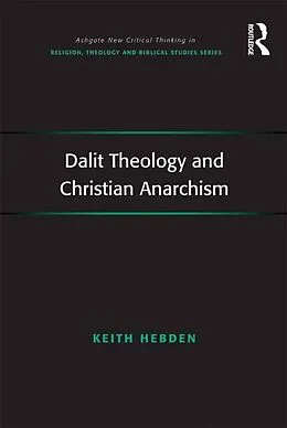 E-Book (epub) Dalit Theology and Christian Anarchism von Keith Hebden