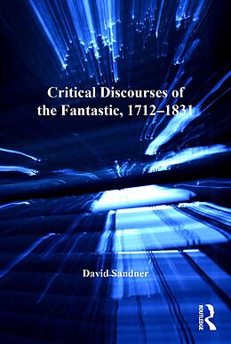E-Book (epub) Critical Discourses of the Fantastic, 1712-1831 von David Sandner