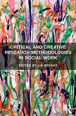 E-Book (epub) Critical and Creative Research Methodologies in Social Work von Lia Bryant