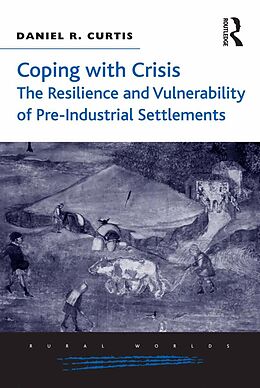 E-Book (pdf) Coping with Crisis: The Resilience and Vulnerability of Pre-Industrial Settlements von Daniel R. Curtis