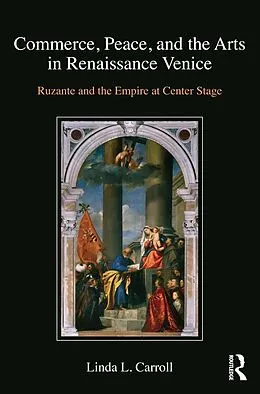 E-Book (epub) Commerce, Peace, and the Arts in Renaissance Venice von Linda L. Carroll