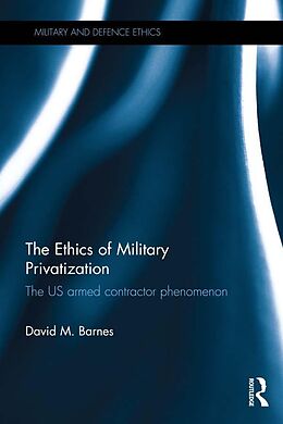 E-Book (epub) The Ethics of Military Privatization von David M. Barnes