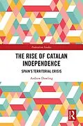 E-Book (epub) The Rise of Catalan Independence von Andrew Dowling