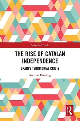 E-Book (epub) The Rise of Catalan Independence von Andrew Dowling