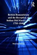 E-Book (pdf) British Romanticism and the Reception of Italian Old Master Art, 1793-1840 von Maureen Mccue