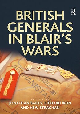 E-Book (epub) British Generals in Blair's Wars von Jonathan Bailey, Richard Iron