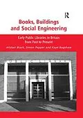 E-Book (epub) Books, Buildings and Social Engineering von Alistair Black, Simon Pepper, Kaye Bagshaw