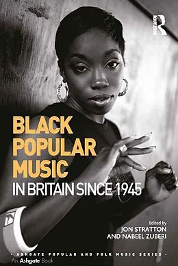 ePUB Black Popular Music in Britain Since 1945 von Jon Stratton, Nabeel Zuberi