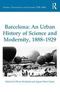 E-Book (epub) Barcelona: An Urban History of Science and Modernity, 1888-1929 von Oliver Hochadel, Agustí Nieto-Galan