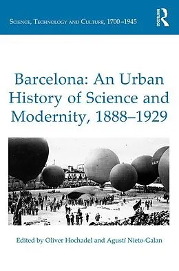 E-Book (epub) Barcelona: An Urban History of Science and Modernity, 1888-1929 von Oliver Hochadel, Agustí Nieto-Galan