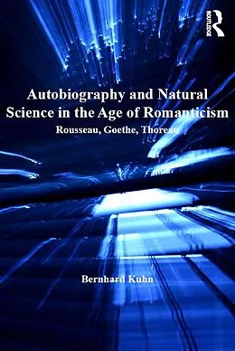E-Book (epub) Autobiography and Natural Science in the Age of Romanticism von Bernhard Kuhn