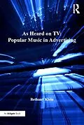 PDF As Heard on TV: Popular Music in Advertising von Bethany Klein