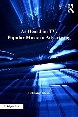 PDF As Heard on TV: Popular Music in Advertising von Bethany Klein