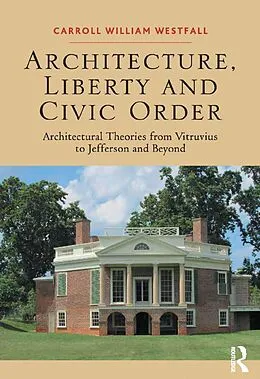 E-Book (epub) Architecture, Liberty and Civic Order von Carroll William Westfall