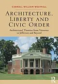 E-Book (pdf) Architecture, Liberty and Civic Order von Carroll William Westfall