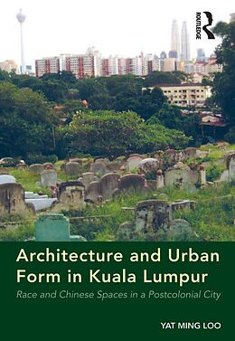 E-Book (pdf) Architecture and Urban Form in Kuala Lumpur von Yat Ming Loo